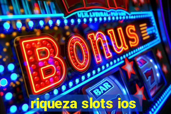 riqueza slots ios